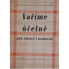 Kolektiv autorů & Marie Úlehlová-Tilschová - Vaříme účelně pro zdravé i nemocné